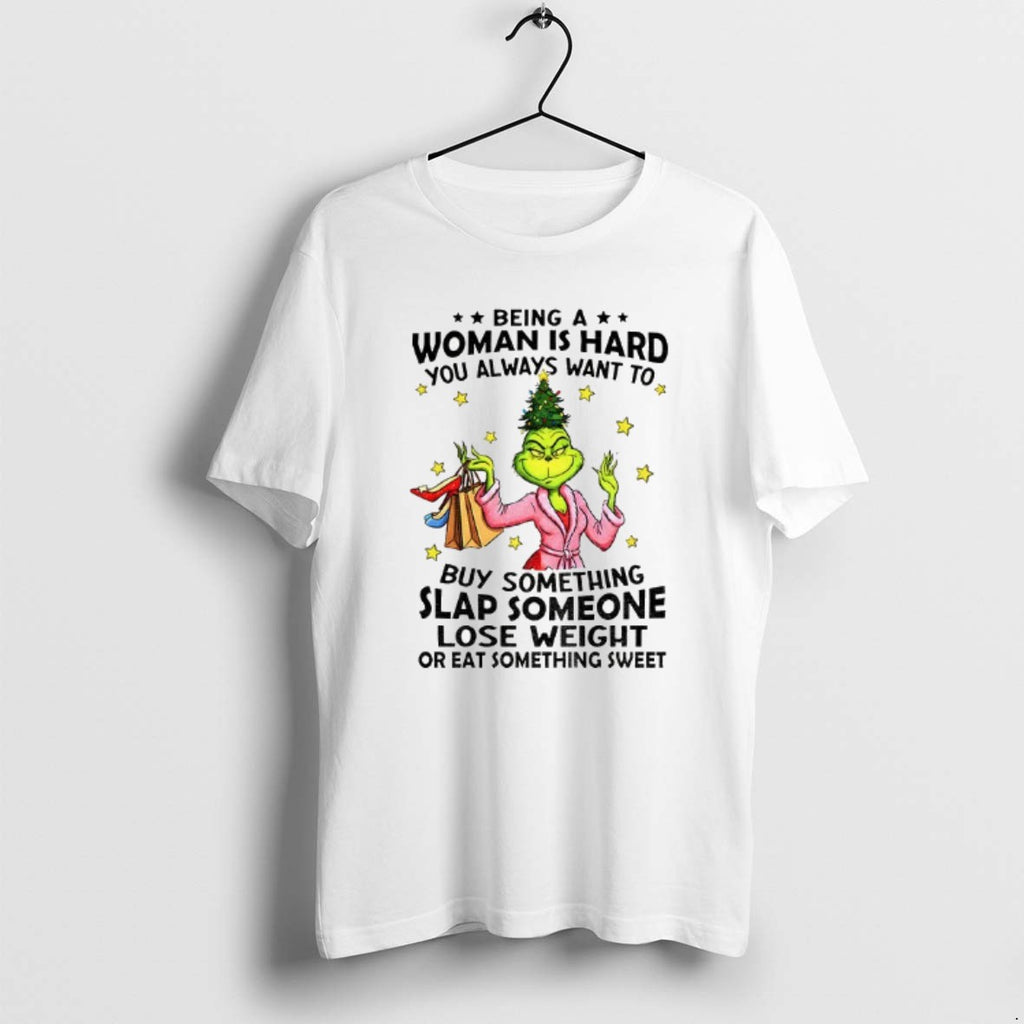 Official Grinch Santa Being A Woman Is Hard You Always Want To You Always Want T-Shirts, Hoodie, Sweatshirt | PopFlextees.com