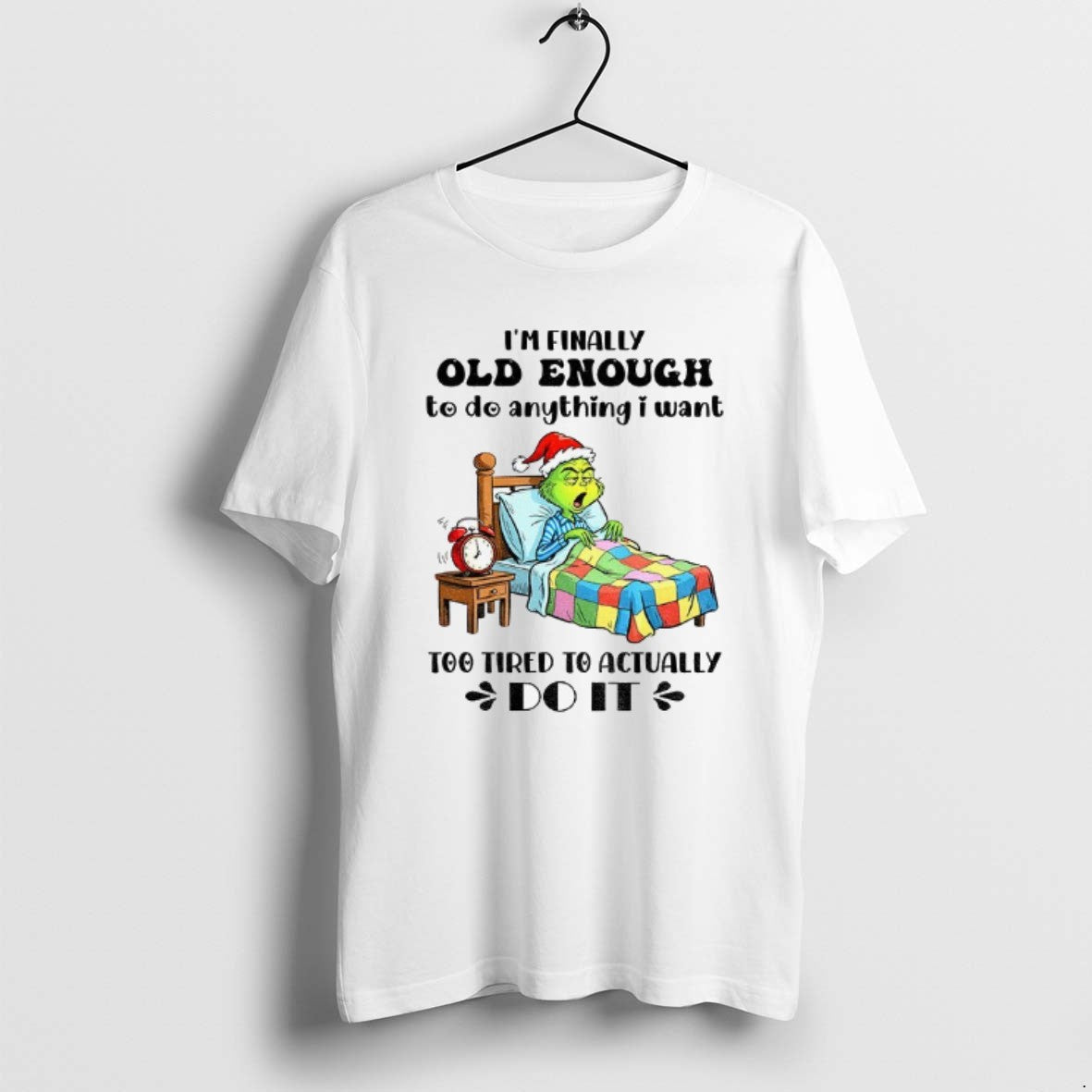 Official Grinch Santa Hat Im Finally Old Enough To Do Anything I Want Too Tired T-Shirts, Hoodie, Sweatshirt