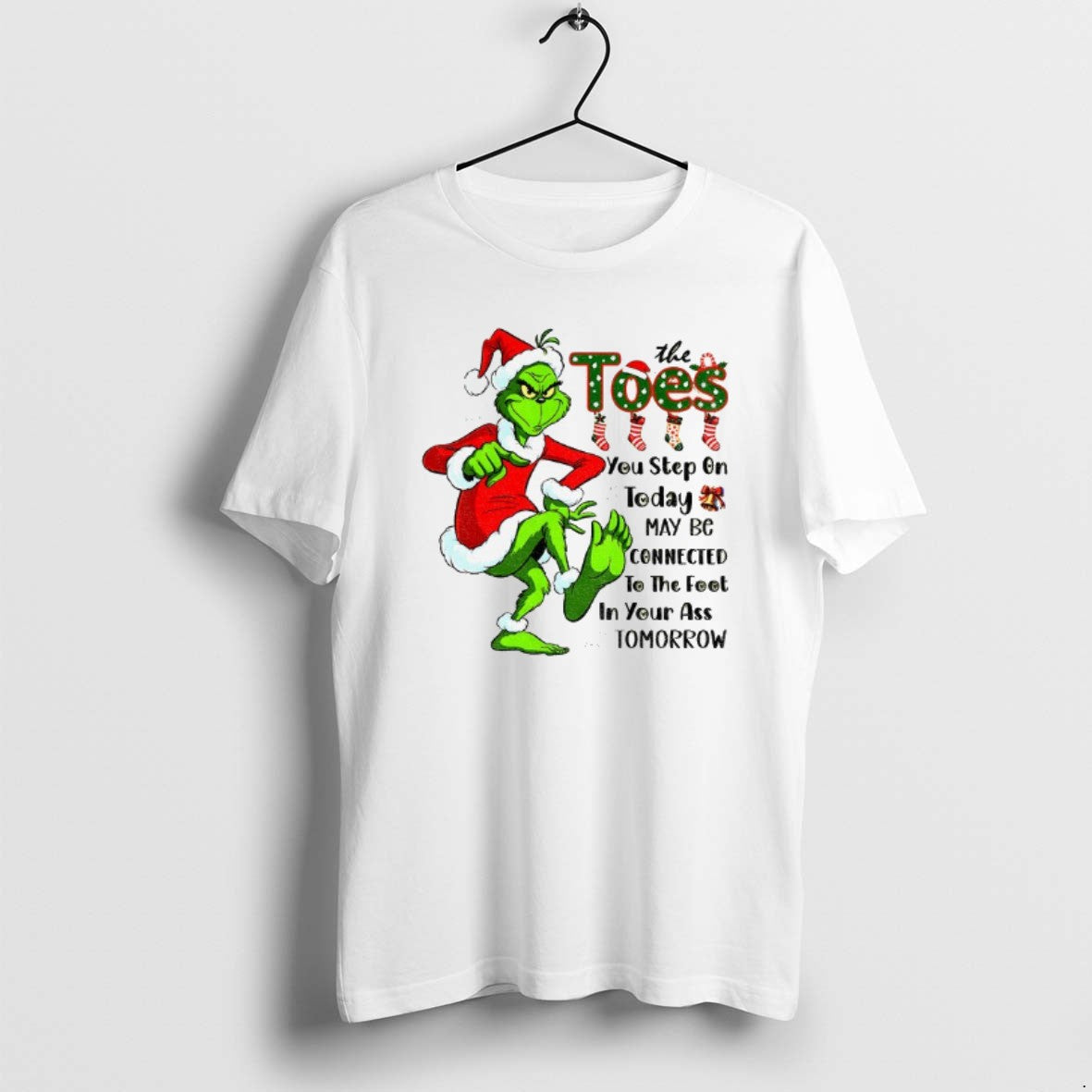 Official Grinch Santa Hat Toes You Step On Today May Be Connected Christmas T-Shirts, Hoodie, Sweatshirt | PopFlextees.com