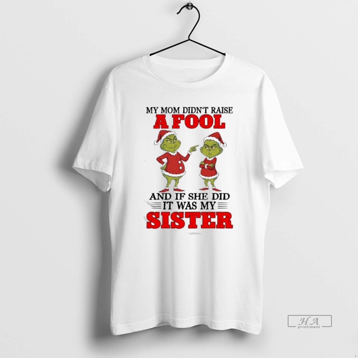 Official Grinch Santa My Mom Didnt Raise A Fool And If She Did It Was T-Shirts, Hoodie, Sweatshirt | PopFlextees.com