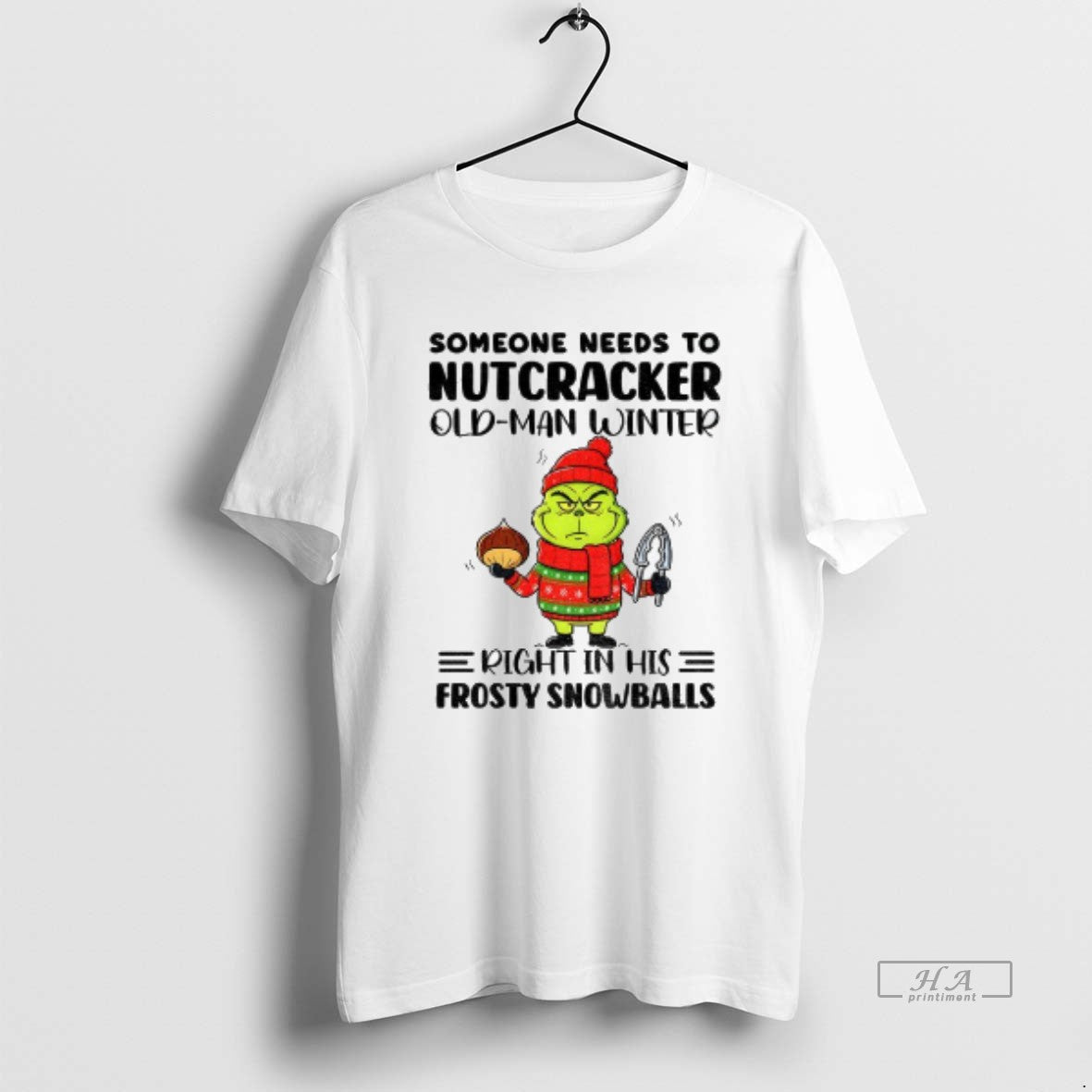 Official Grinch Santa Someone Needs To Nutcracker Old Man Winter Right In His Frosty Snowballs T-Shirts, Hoodie, Sweatshirt