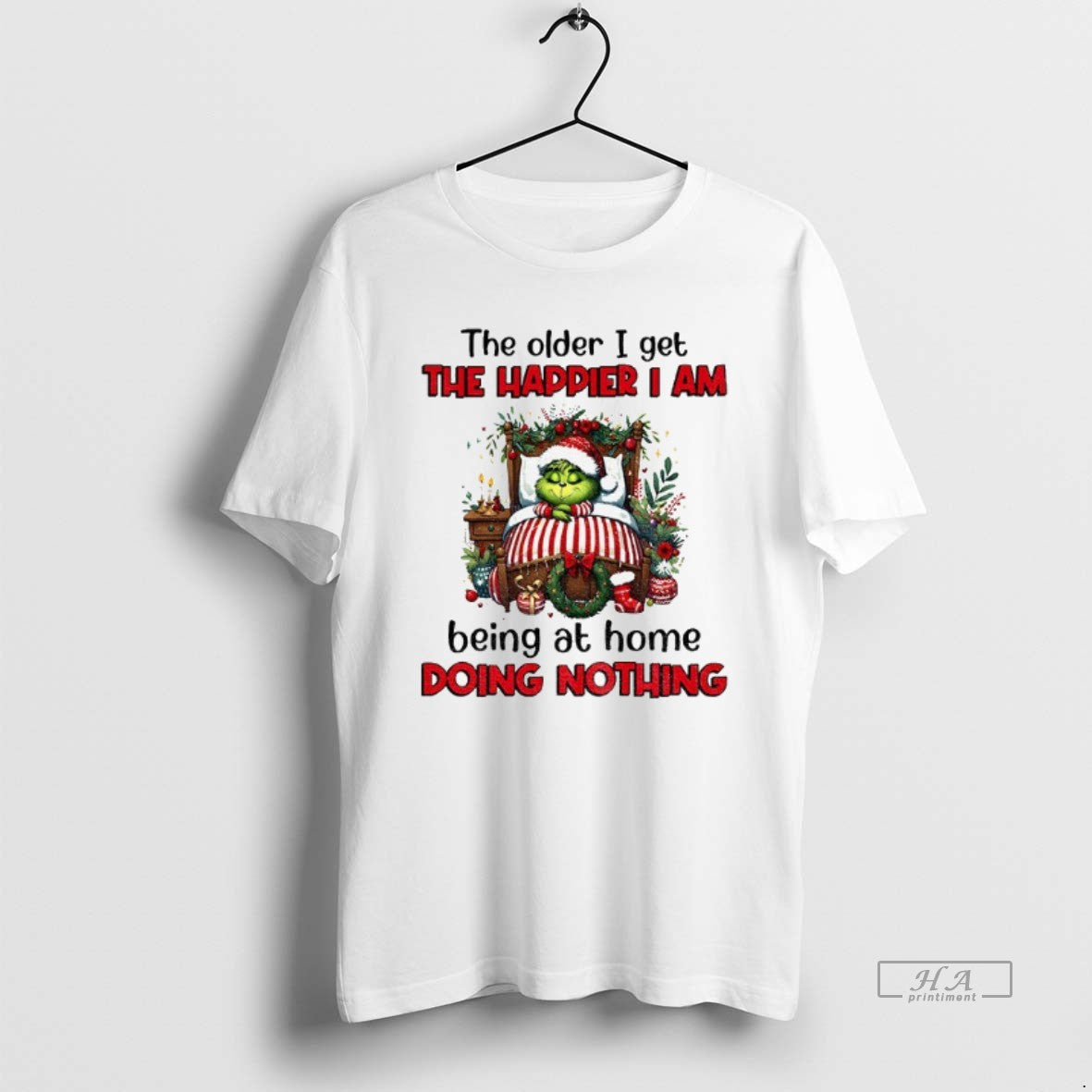 Official Grinch Santa The Older I Get The Happier I Am Being At Home Doing T-Shirts, Hoodie, Sweatshirt | PopFlextees.com