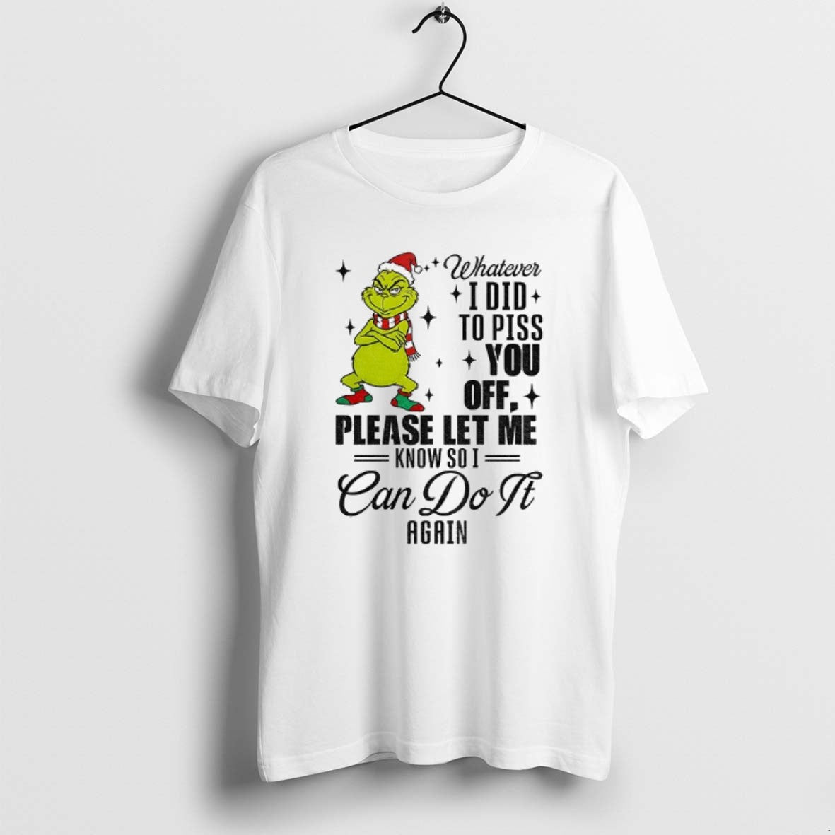 Official Grinch Santa Whatever I Did To Piss You Off Please Let Me Know So T-Shirts, Hoodie, Sweatshirt | PopFlextees.com