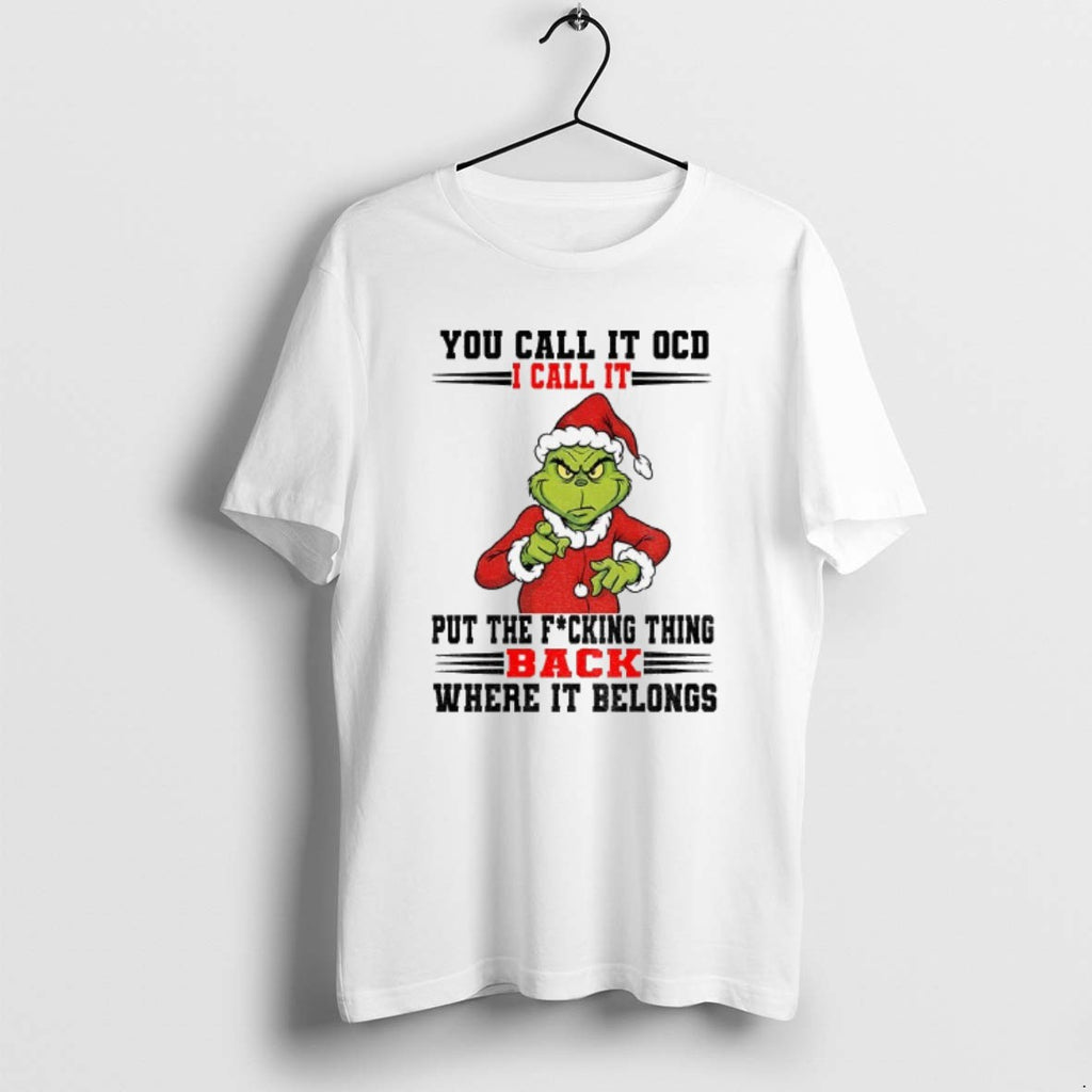 Official Grinch Santa You Call It Ocd I Call It Put The Fucking Thing Back T-Shirts, Hoodie, Sweatshirt | PopFlextees.com