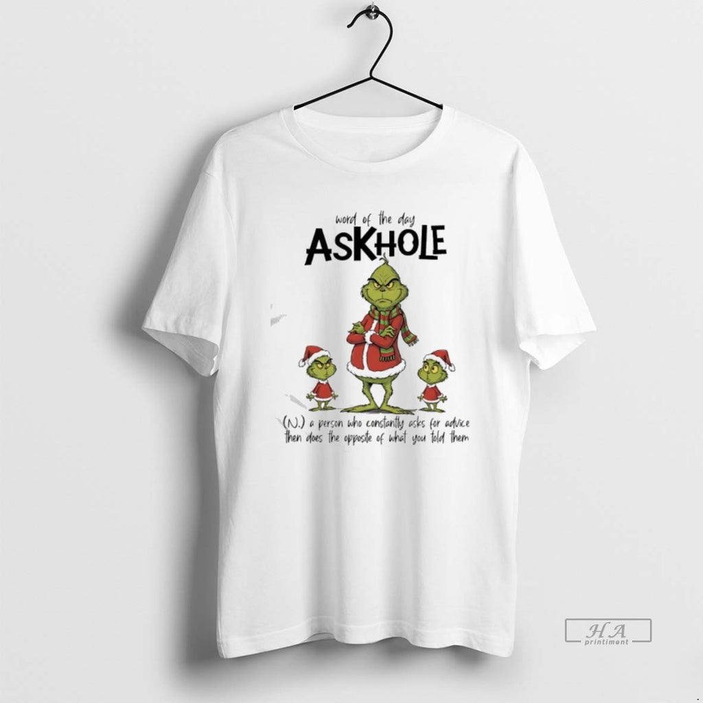 Official Grinch A Person Who Constantly Asks For Advice Then Does The Opposite Of What T-Shirts, Hoodie, Sweatshirt