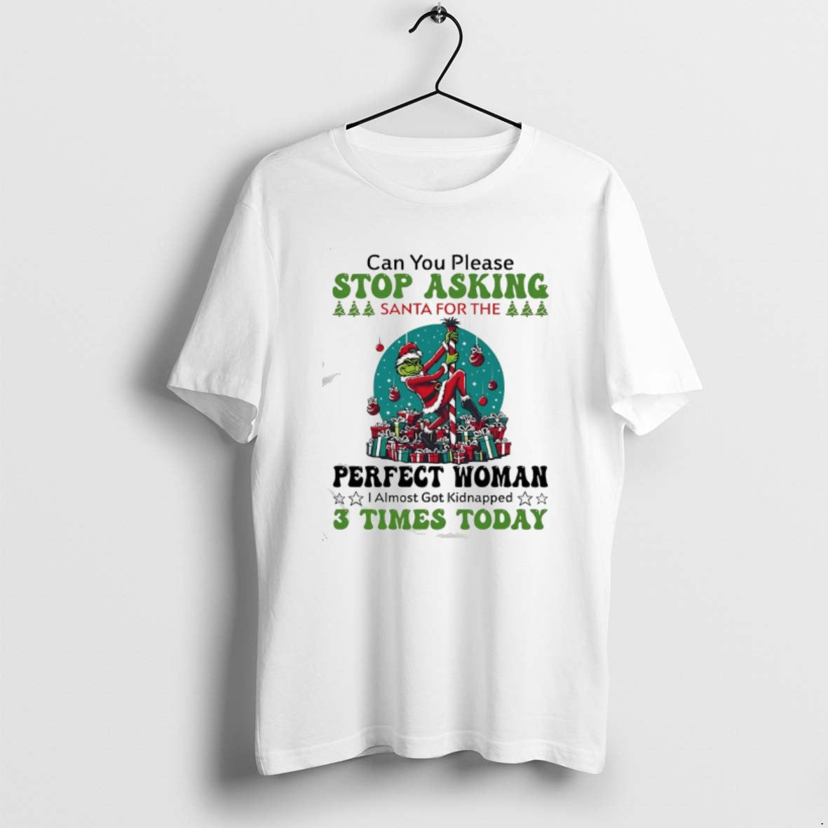 Official Grinch Can You Please Stop Asking Santa For The Perfect Woman T-Shirts, Hoodie, Sweatshirt | PopFlextees.com
