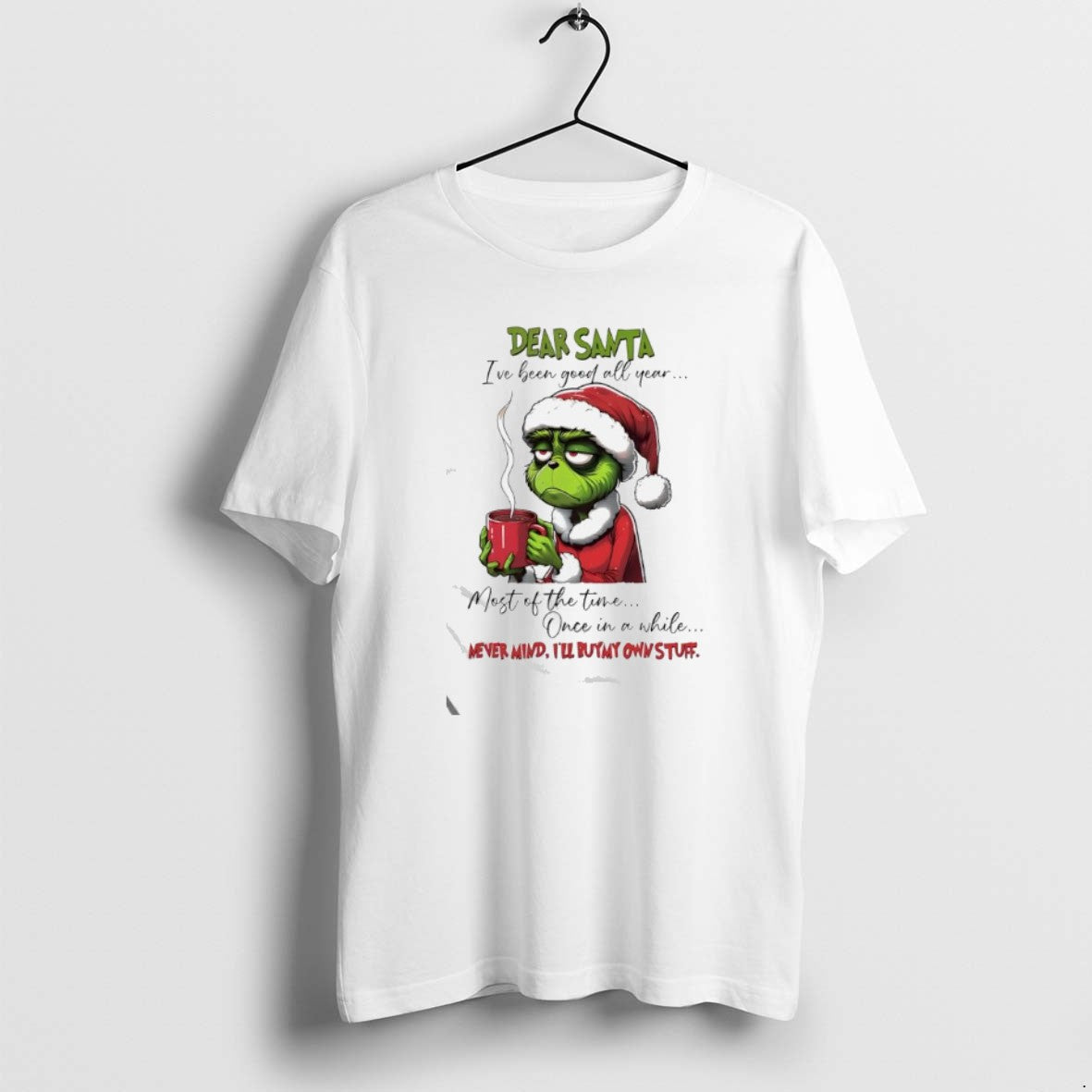 Official Grinch Dear Santa Ive Been Good All Year Most Of The Time Once In T-Shirts, Hoodie, Sweatshirt | PopFlextees.com