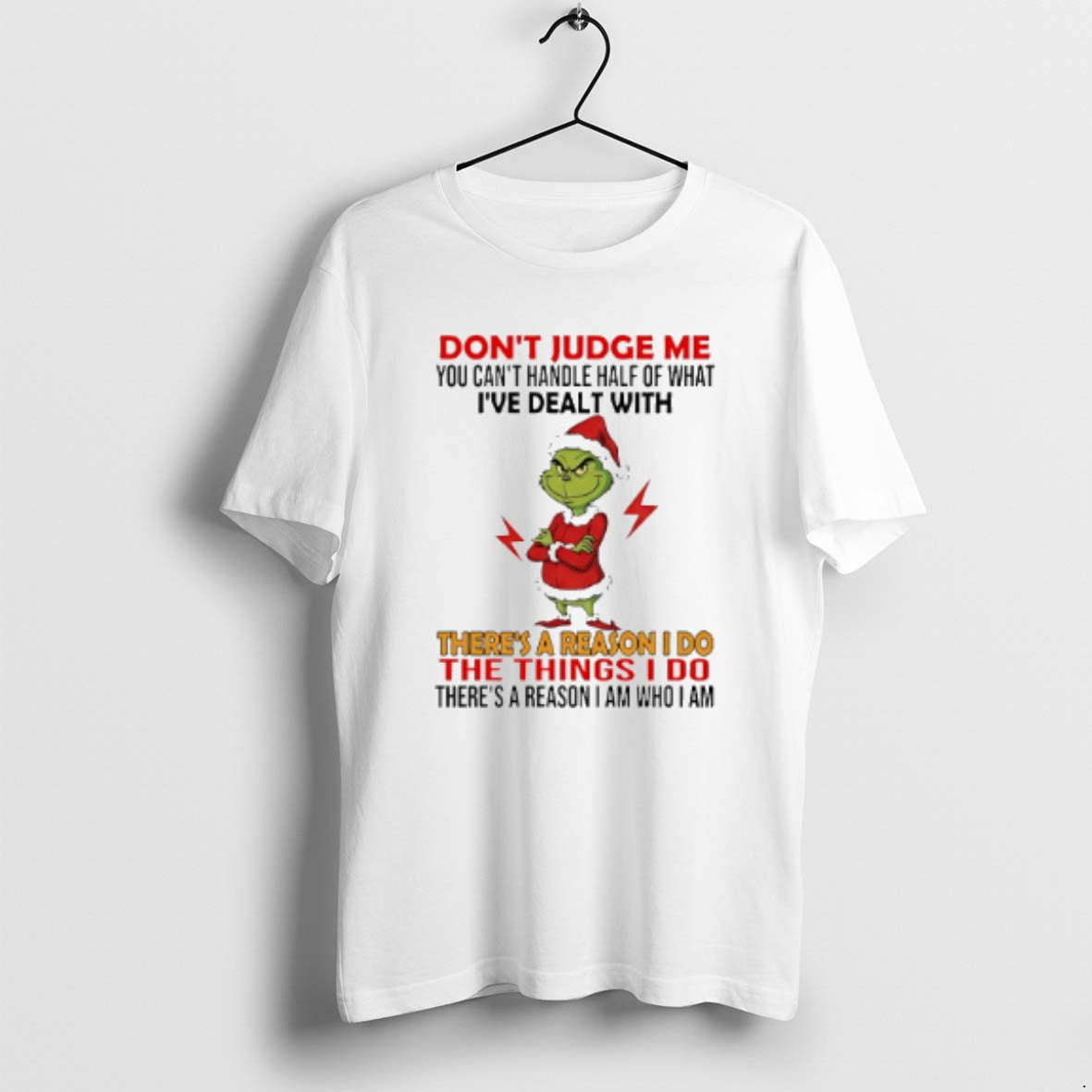Official Grinch Dont Judge Me You Cant Handle Half Of What Ive Dealt With T-Shirts, Hoodie, Sweatshirt | PopFlextees.com