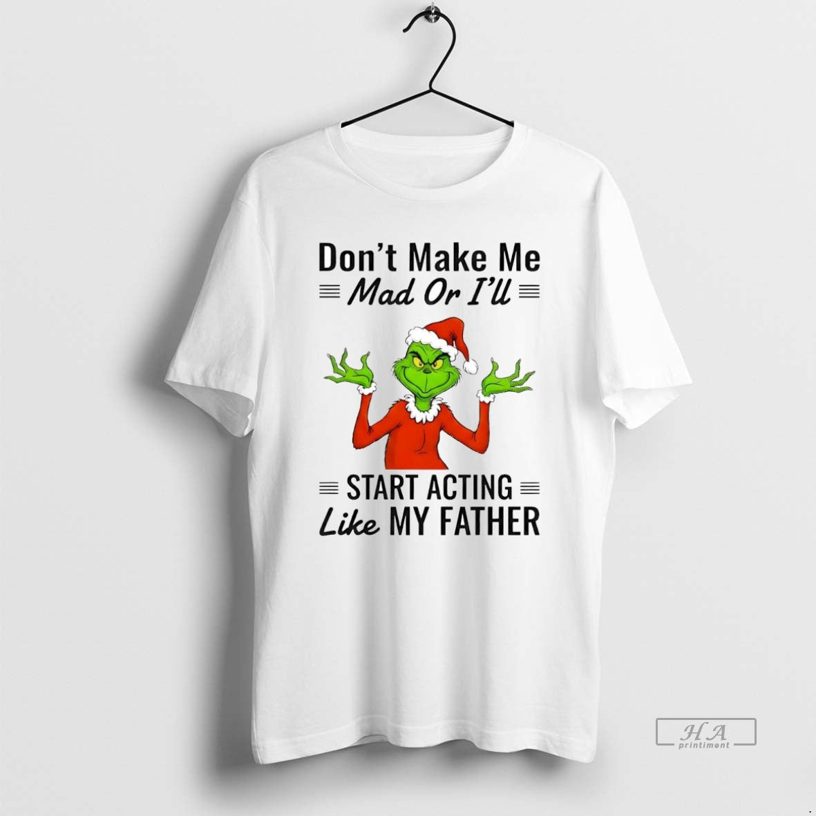Official Grinch Dont Make Me Mad Or Ill Start Acting Like My Father Christmas T-Shirts, Hoodie, Sweatshirt | PopFlextees.com