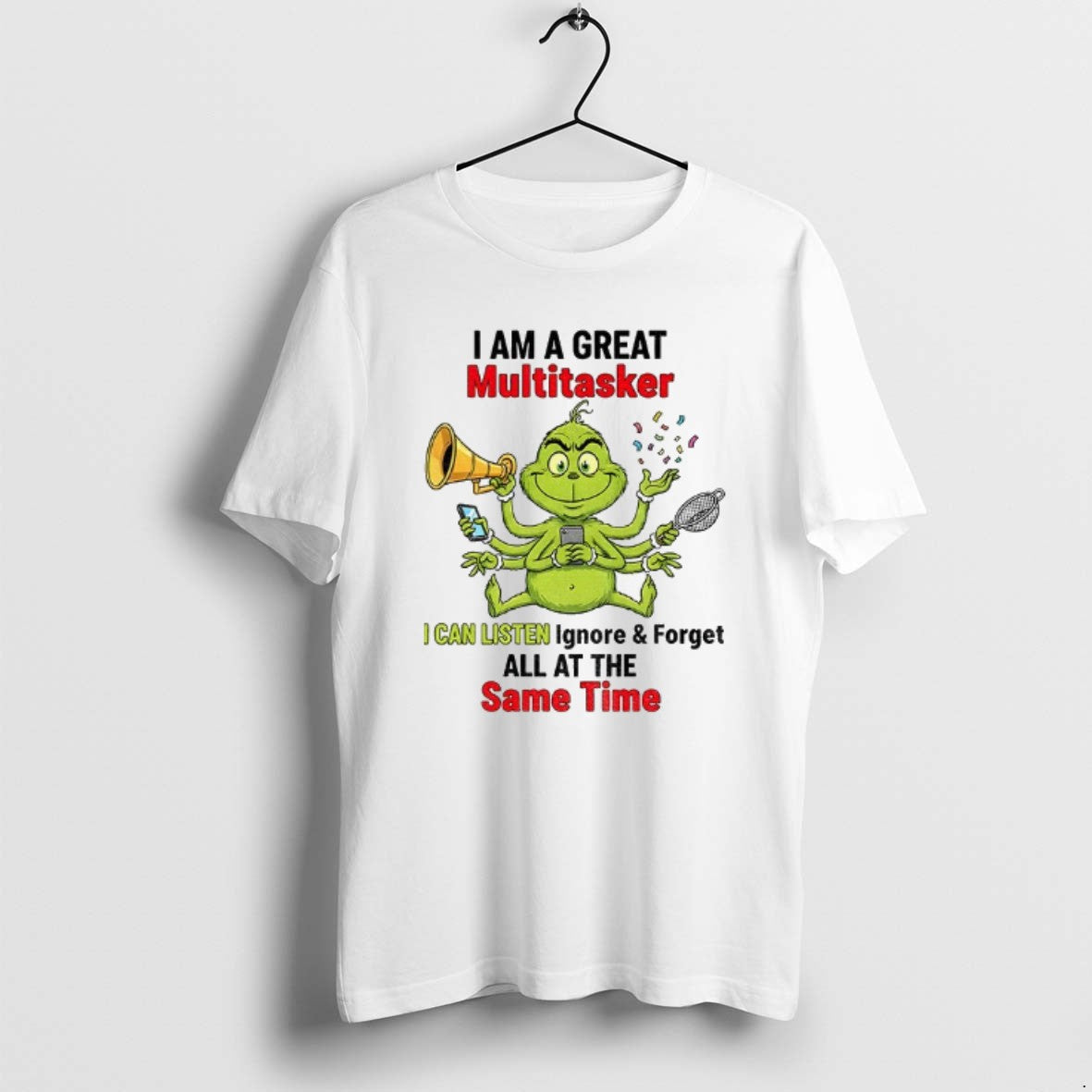 Official Grinch Fat I Am A Great Multitasker I Can Listen Ignore And Forget All T-Shirts, Hoodie, Sweatshirt