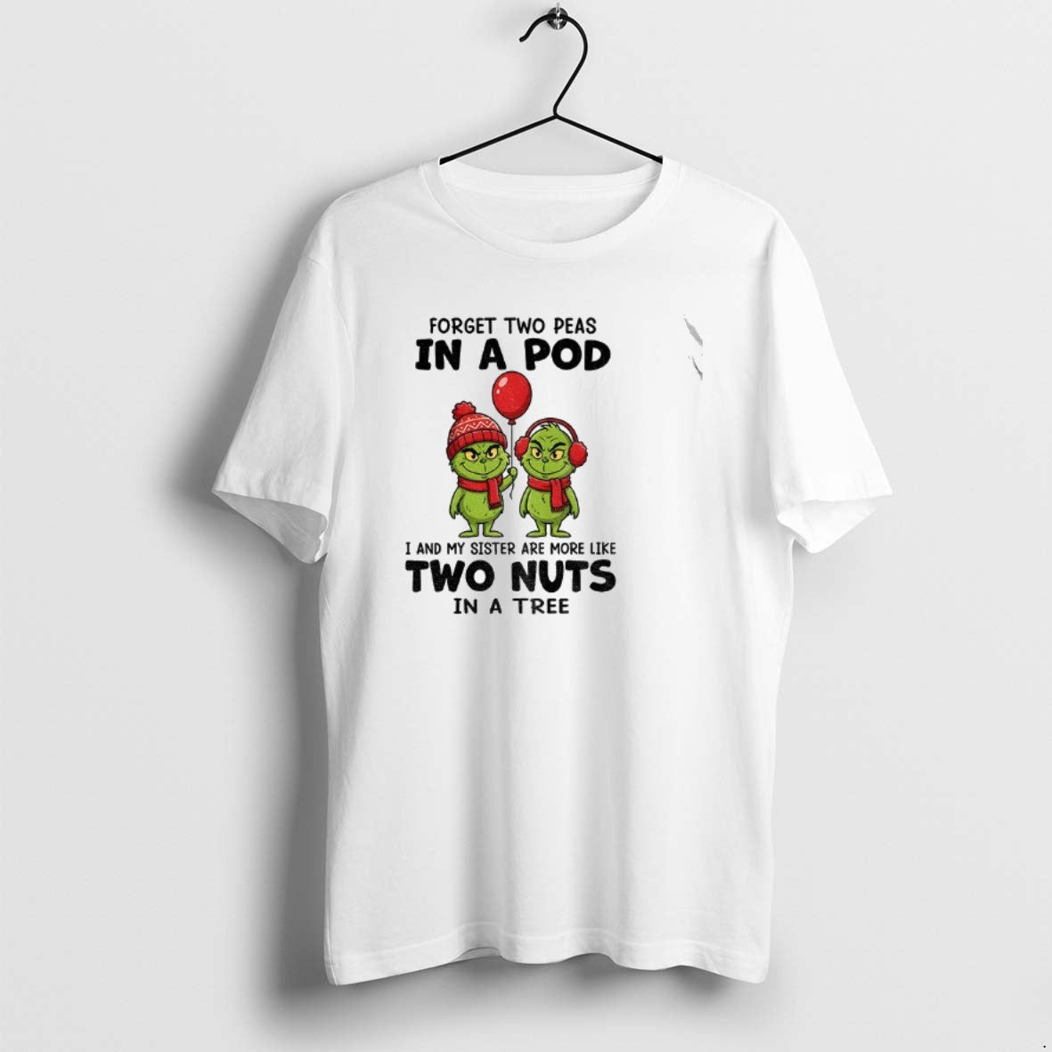 Official Grinch Forget Two Peas In A Pod I And My Sister Are More Like T-Shirts, Hoodie, Sweatshirt | PopFlextees.com