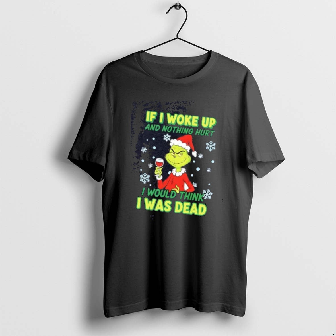 Official Grinch If I Woke Up Nothing Hurt I Would Think I Was Dead Christmas T-Shirts, Hoodie, Sweatshirt | PopFlextees.com