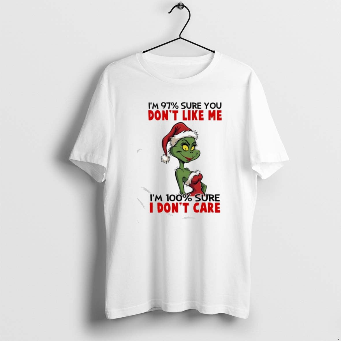 Official Grinch Im 97 Sure You Dont Like Me Im 100 Sure I Dont Care T-Shirts, Hoodie, Sweatshirt | PopFlextees.com