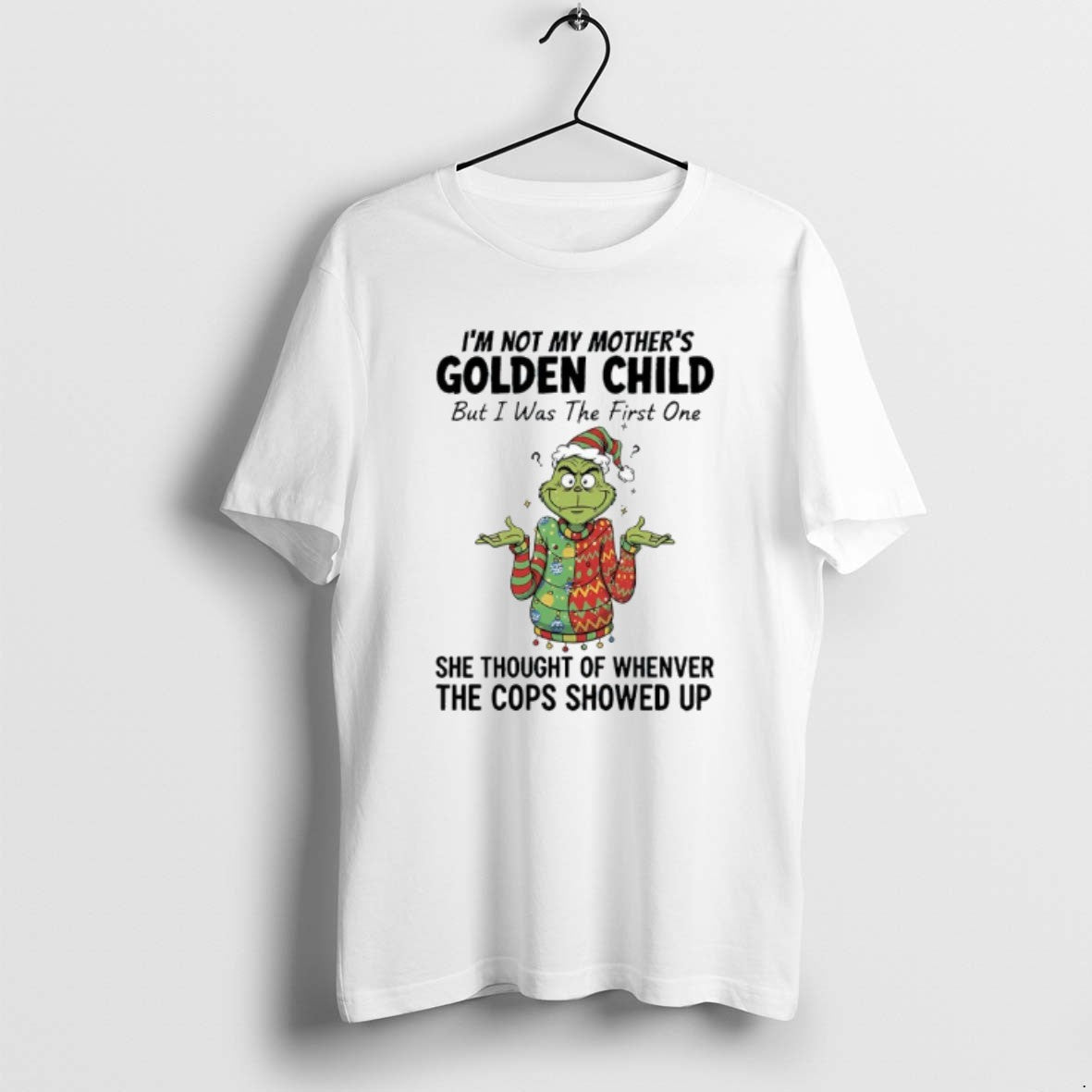 Official Grinch Im Not My Mothers Golden Child But I Was The First One She T-Shirts, Hoodie, Sweatshirt | PopFlextees.com