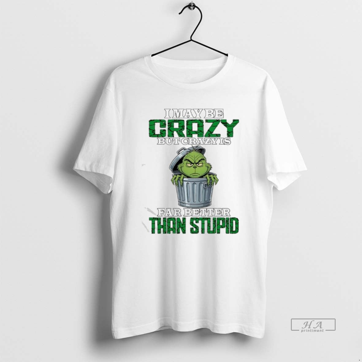 Official Grinch Maybe Crazy But Crazy Is Far Better Than Stupid T-Shirts, Hoodie, Sweatshirt | PopFlextees.com