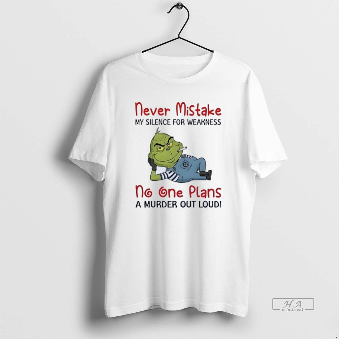 Official Grinch Moking Never Mistake No One Plans A Murder Out Loud Funny T-Shirts, Hoodie, Sweatshirt | PopFlextees.com