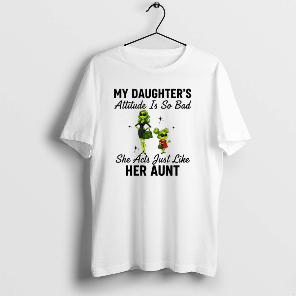 Official Grinch My Daughters Attitude Is So Bad She Acts Just Like Her Aunt T-Shirts, Hoodie, Sweatshirt | PopFlextees.com