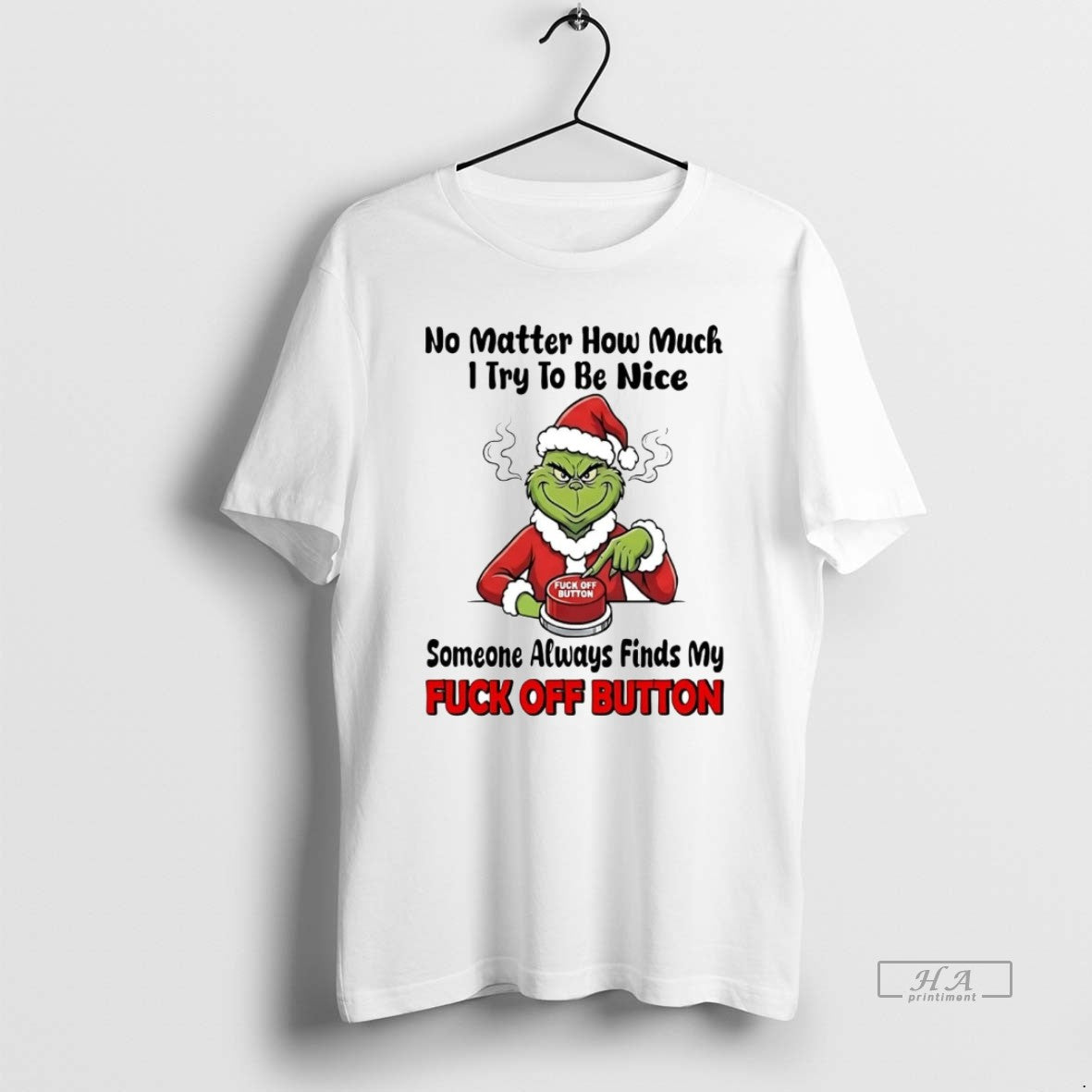 Official Grinch No Matter How Much I Try To Be Nice Fuck Off Button Christmas T-Shirts, Hoodie, Sweatshirt | PopFlextees.com