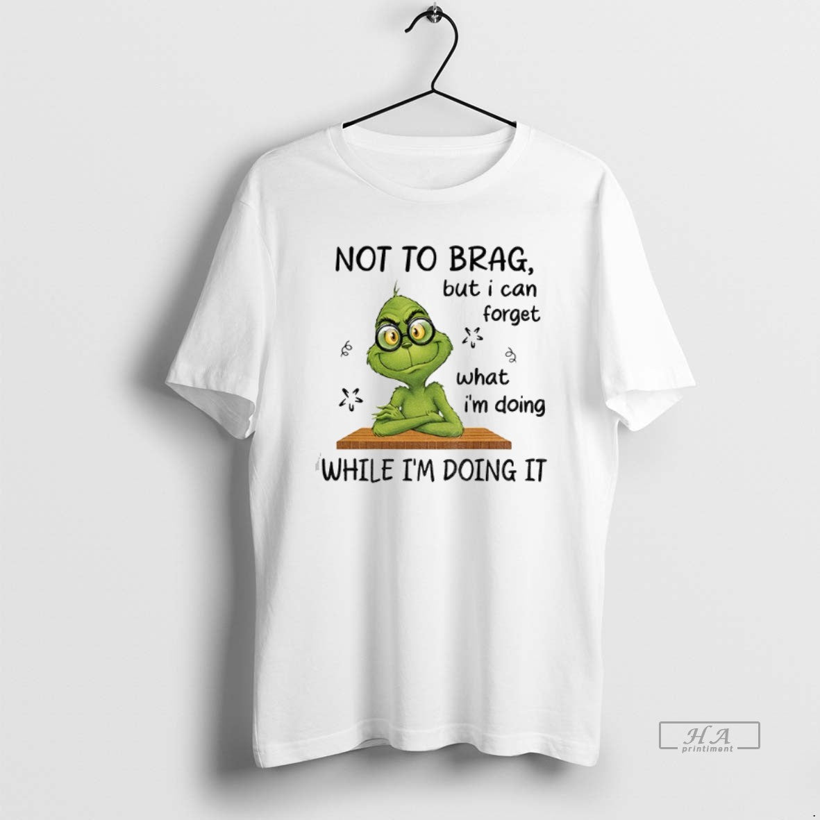 Official Grinch Not To Brag But I Can Forget What Im Doing While Im Doing T-Shirts, Hoodie, Sweatshirt | PopFlextees.com