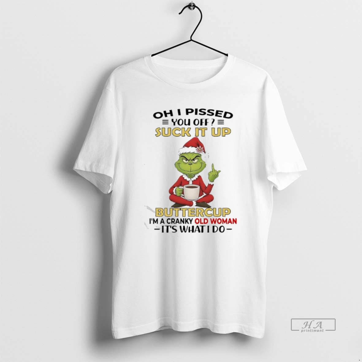Official Grinch Pissed You Off Suck It Up Buttercup Im A Cranky Old Woman Its T-Shirts, Hoodie, Sweatshirt | PopFlextees.com