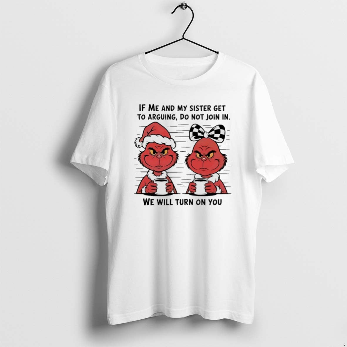 Official Grinch Red If Me And My Sister Get To Arguing Do Not Join In T-Shirts, Hoodie, Sweatshirt | PopFlextees.com