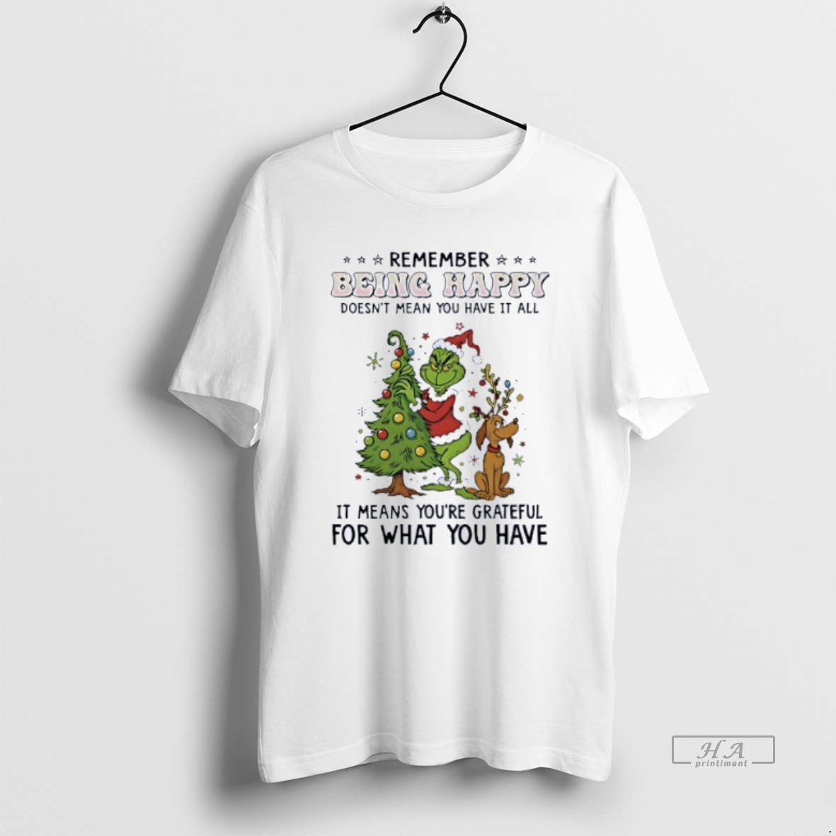 Official Grinch Remember Being Happy Doesnt Mean You Have It All T-Shirts, Hoodie, Sweatshirt | PopFlextees.com