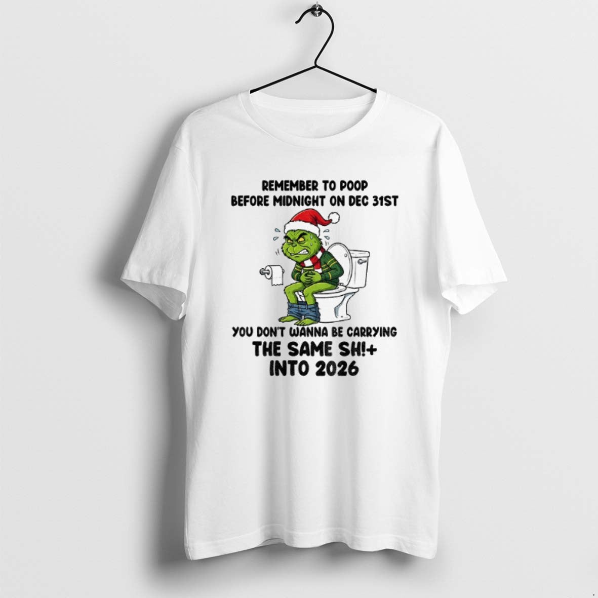Official Grinch Remember To Poop Before Midnight On Dec 31st You Dont Wanna Be Carrying T-Shirts, Hoodie, Sweatshirt