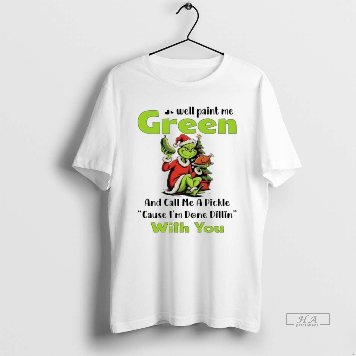 Official Grinch Well Paint Me Green And Call Me A Pickle Cause Im Done Dillin T-Shirts, Hoodie, Sweatshirt | PopFlextees.com