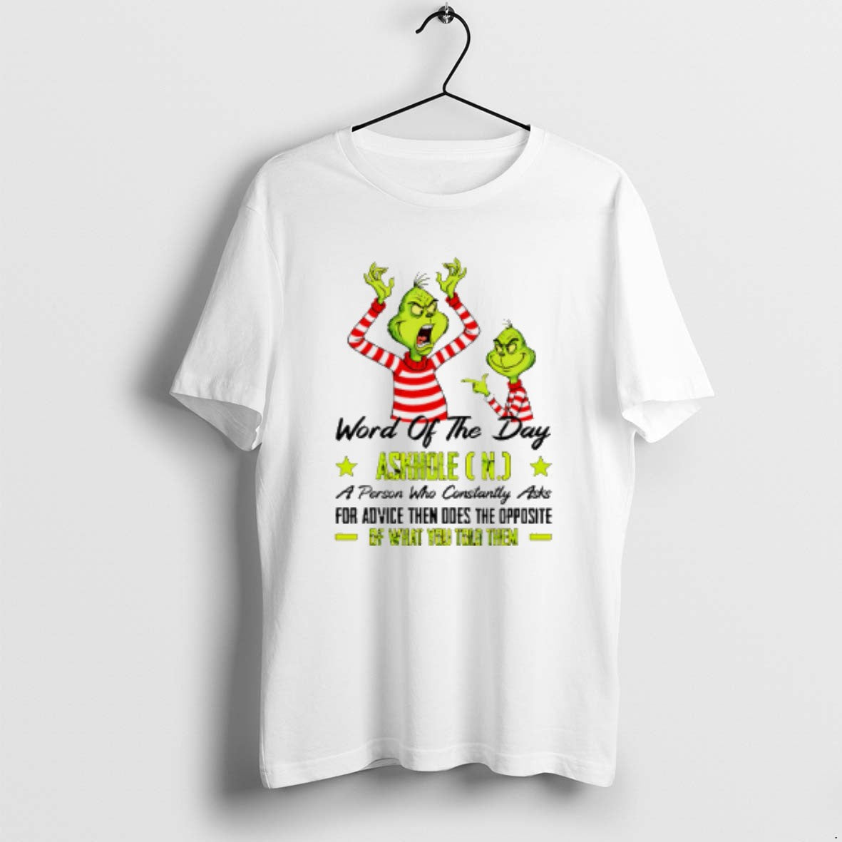 Official Grinch Word Of The Day Askhole A Person Who Constantly Asks For Advice Then T-Shirts, Hoodie, Sweatshirt