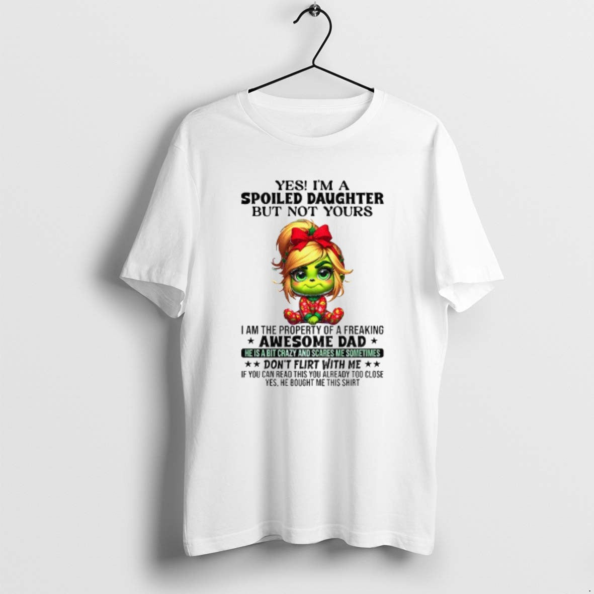 Official Grinch Yes Im A Spoiled Daughter But Not Yours I Am The Property Of T-Shirts, Hoodie, Sweatshirt | PopFlextees.com