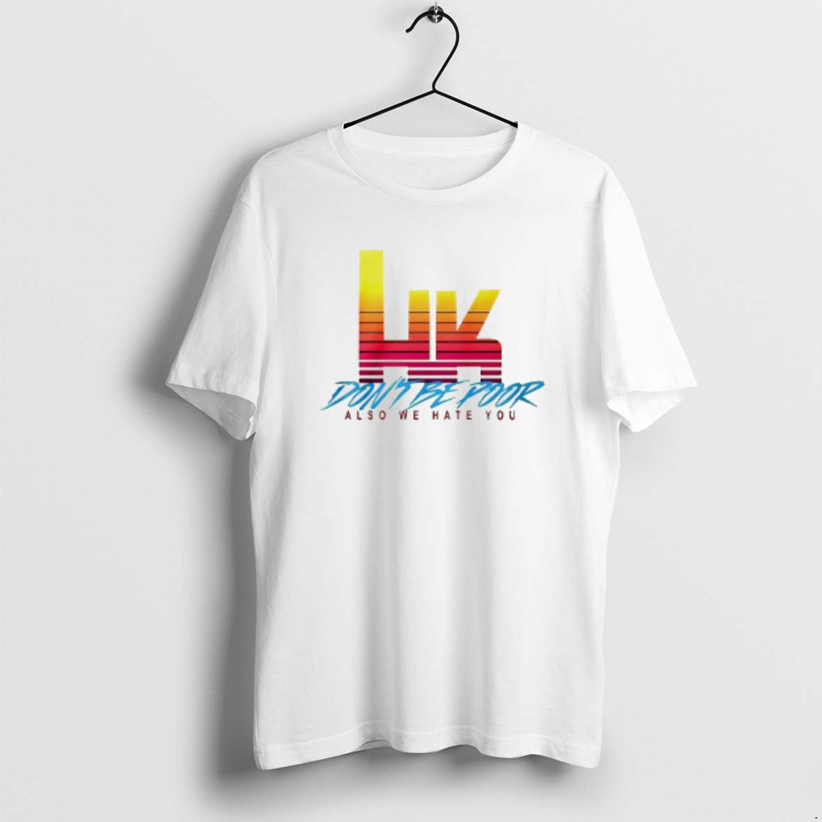 Official Hk Dont Be Poor Also We Hate You T-Shirts, Hoodie, Sweatshirt | PopFlextees.com