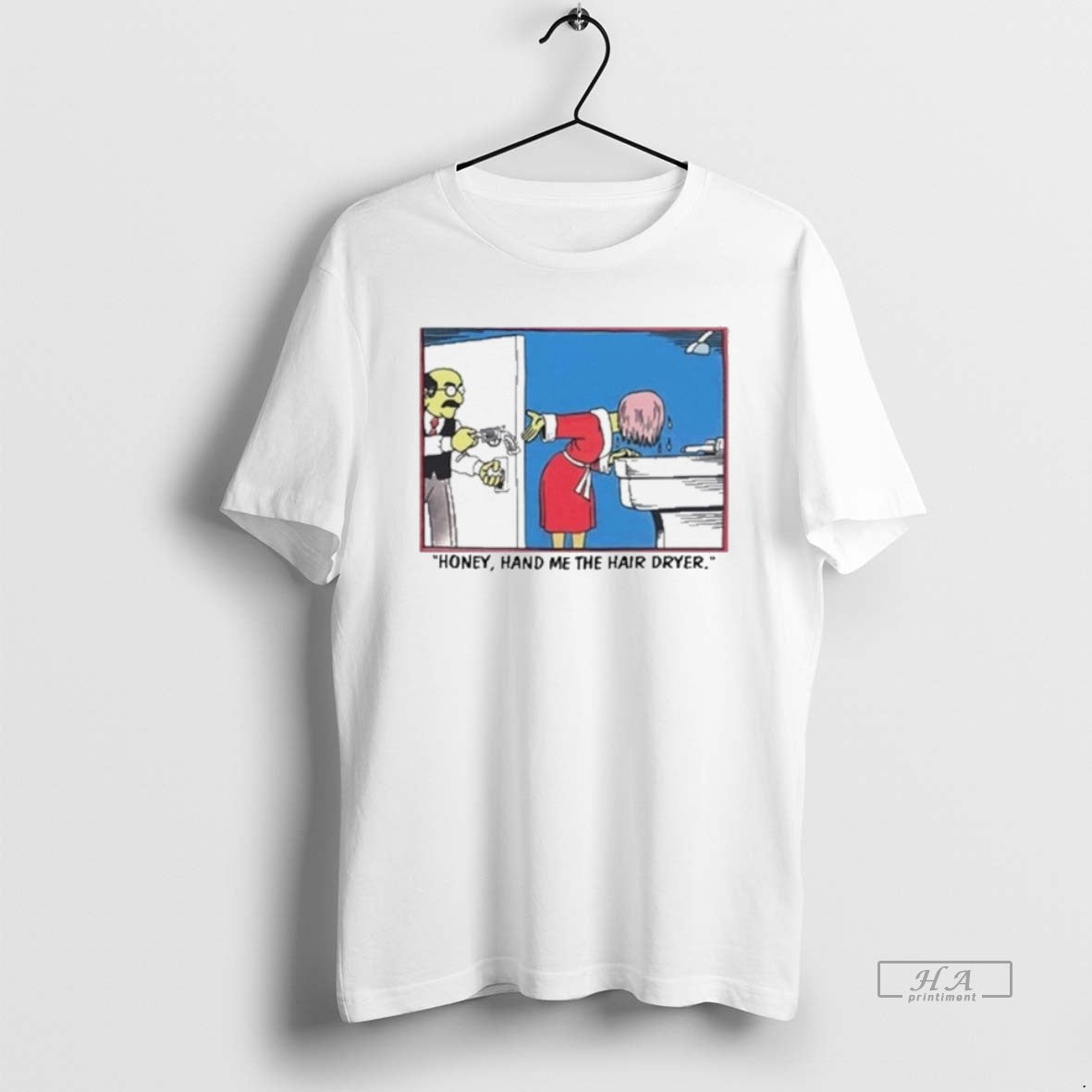 Official Honey Hand Me The Hair Dryer T-Shirts, Hoodie, Sweatshirt | PopFlextees.com