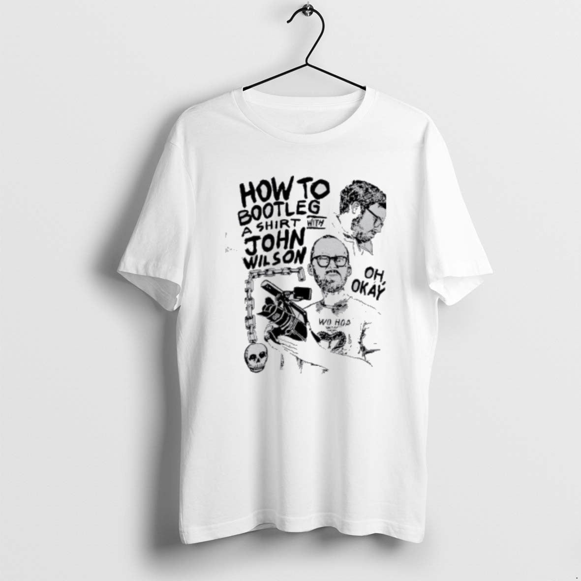 Official How To Bootleg A John Wilson Oh Okay T-Shirts, Hoodie, Sweatshirt | PopFlextees.com