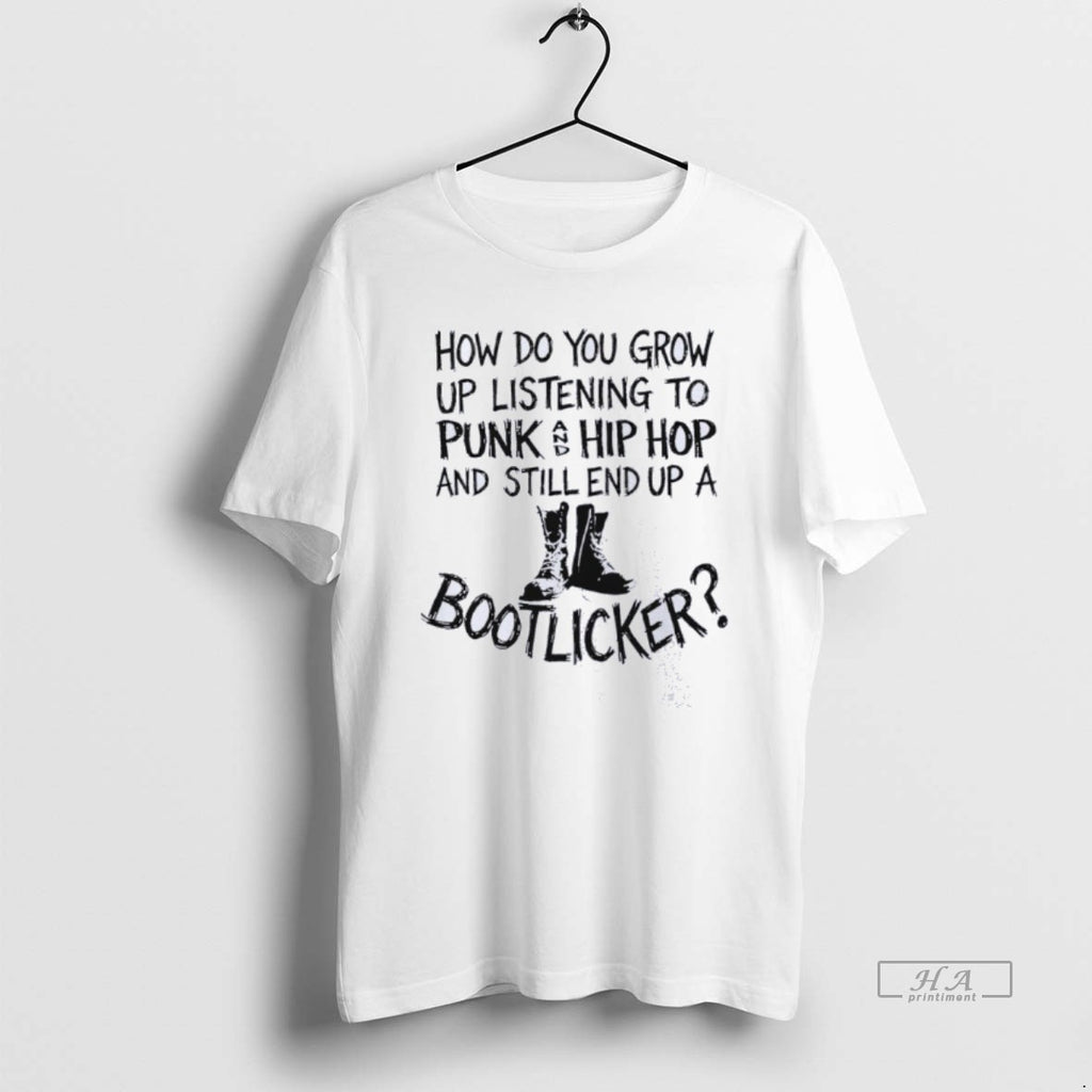 Official How Do You Grow Up Bootlicker T-Shirts, Hoodie, Sweatshirt | PopFlextees.com