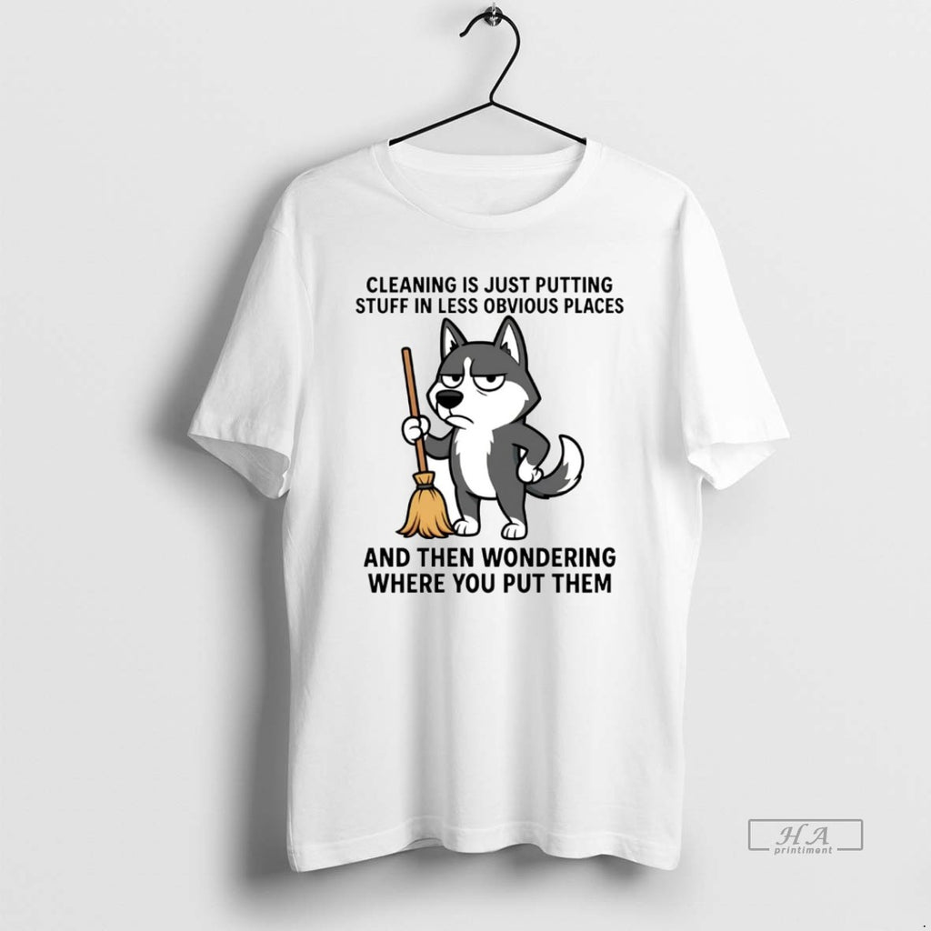 Official Husky Cleaning Is Just Putting Stuff In Less Obvious Places T-Shirts, Hoodie, Sweatshirt | PopFlextees.com