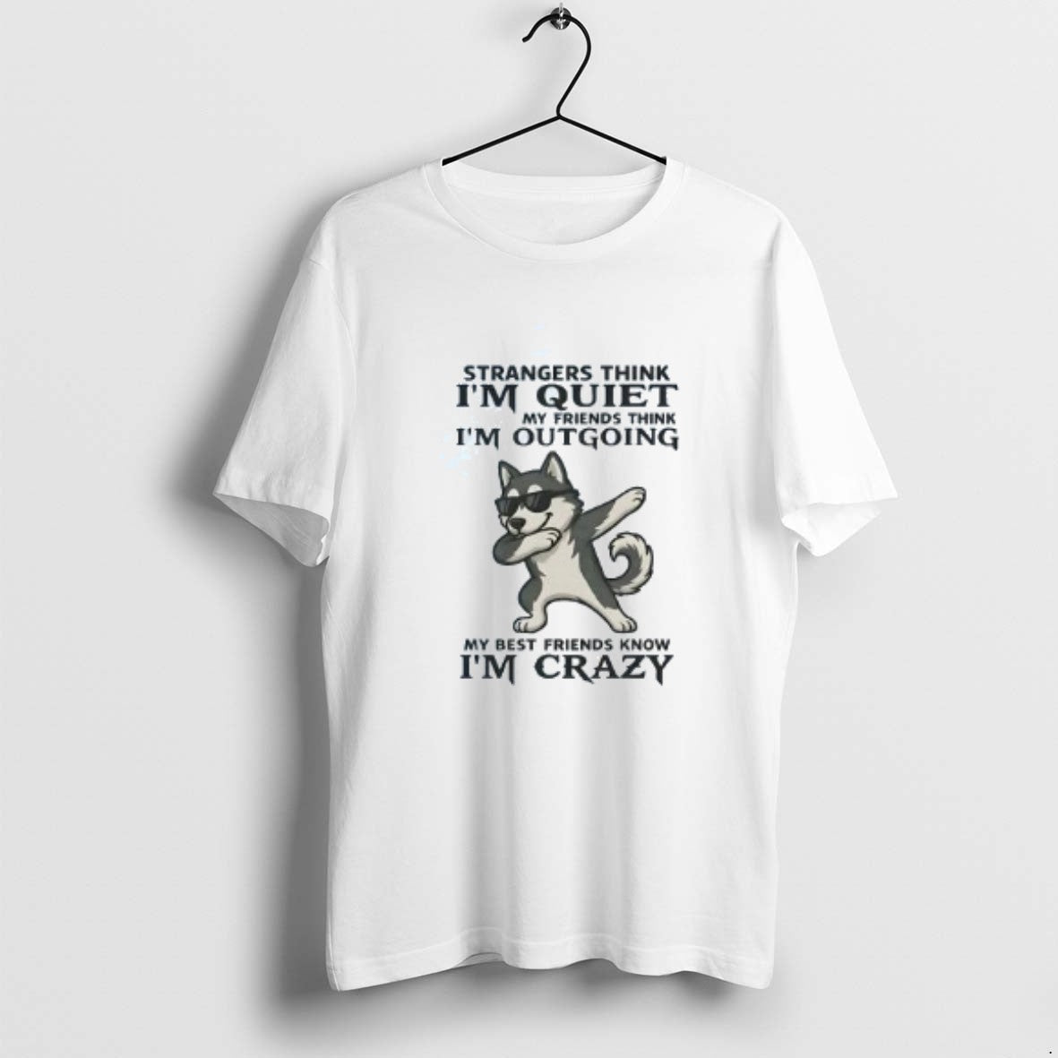 Official Husky Strangers Strangers Think Im Quiet My Friends Think Im Outgoing T-Shirts, Hoodie, Sweatshirt | PopFlextees.com