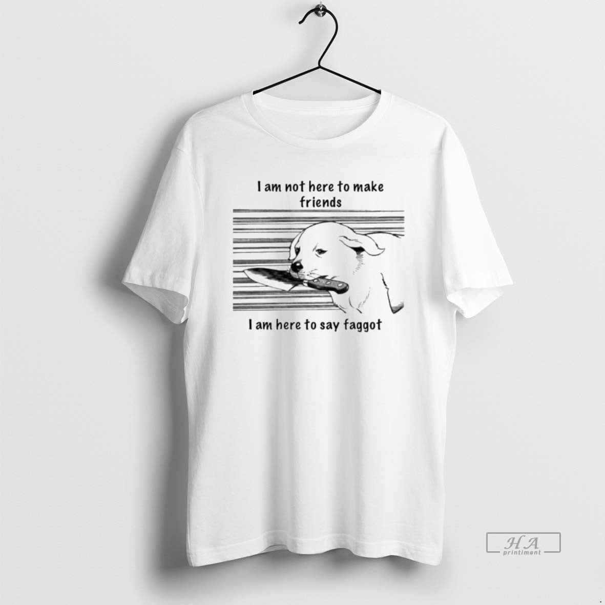 Official I Am Not Here To Make Friends I Am Here To Say Faggot T-Shirts, Hoodie, Sweatshirt | PopFlextees.com