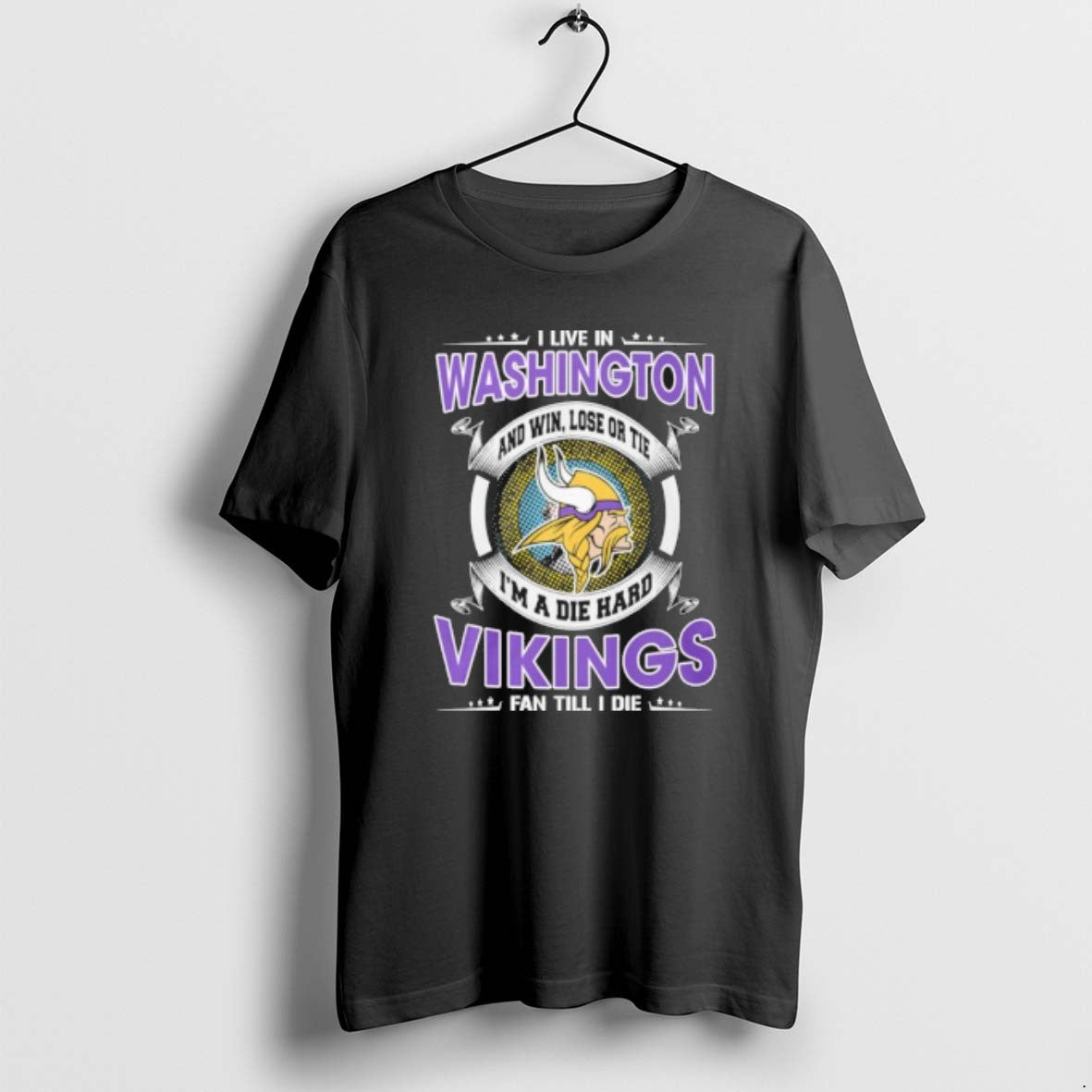 Official I Live In Washington And Win Lose Or Tie Im A Die Hard Minnesota T-Shirts, Hoodie, Sweatshirt | PopFlextees.com