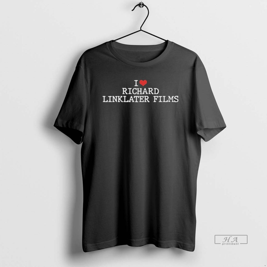 Official I Love Richard Linklater Films T-Shirts, Hoodie, Sweatshirt | PopFlextees.com