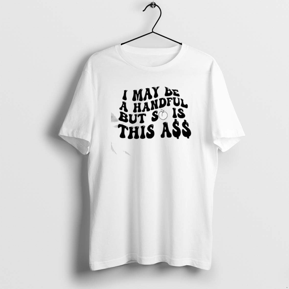 Official I May Be A Handful But So Is This A T-Shirts, Hoodie, Sweatshirt | PopFlextees.com