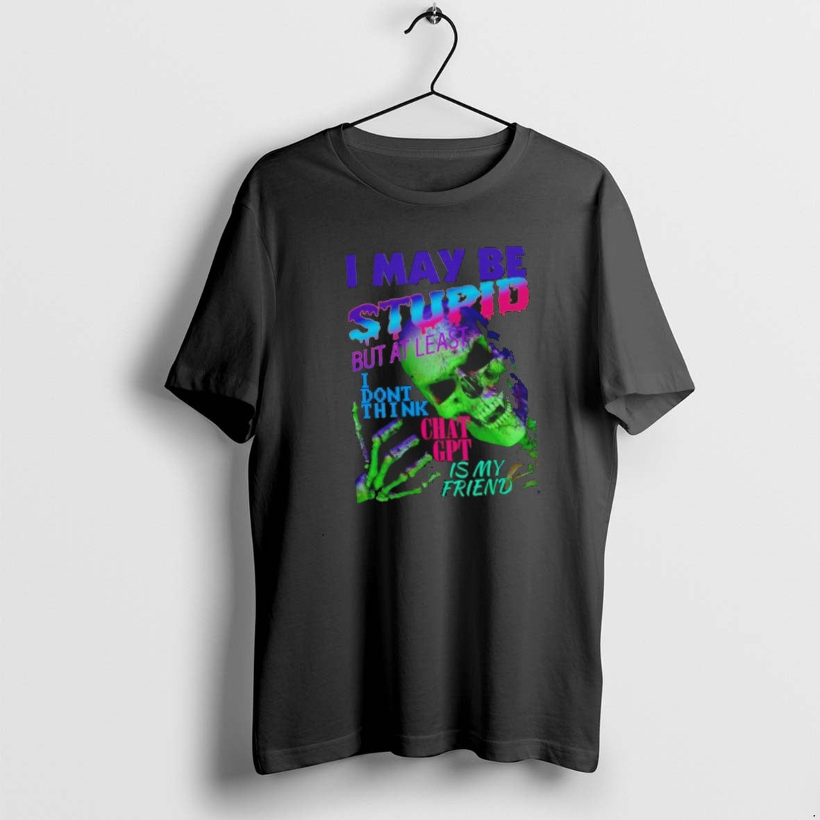 Official I May Be Stupid But At Least I Dont Think Chat Gpt Is My T-Shirts, Hoodie, Sweatshirt | PopFlextees.com