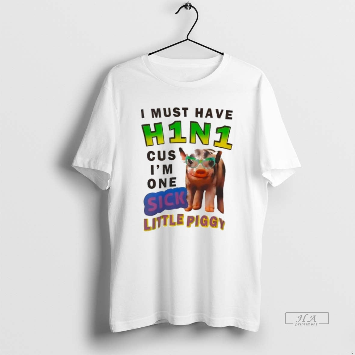 Official I Must Have H1n1 Cus Im One Sick Little Piggy T-Shirts, Hoodie, Sweatshirt | PopFlextees.com