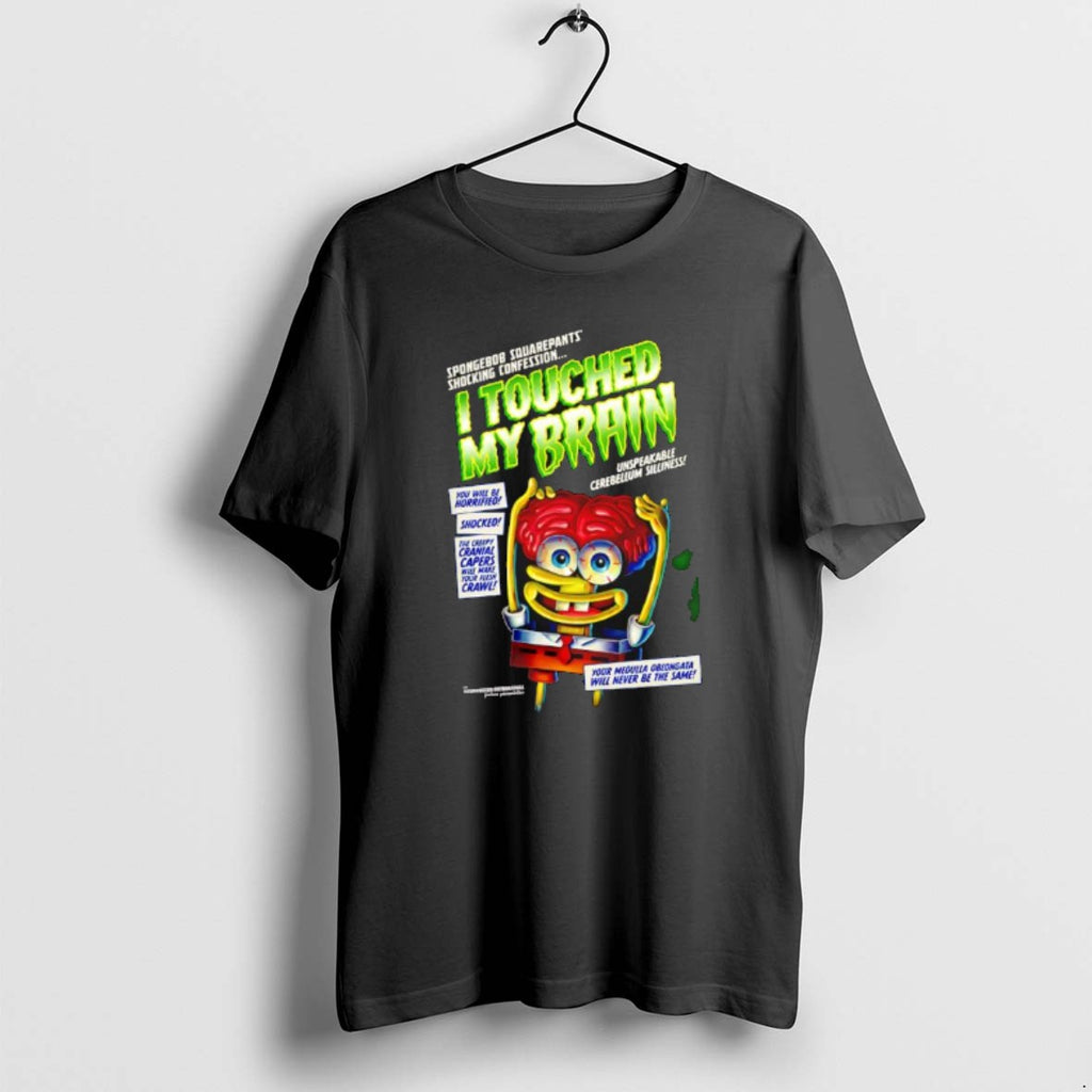 Official I Touched My Brain Bob Graphic T-Shirts, Hoodie, Sweatshirt | PopFlextees.com