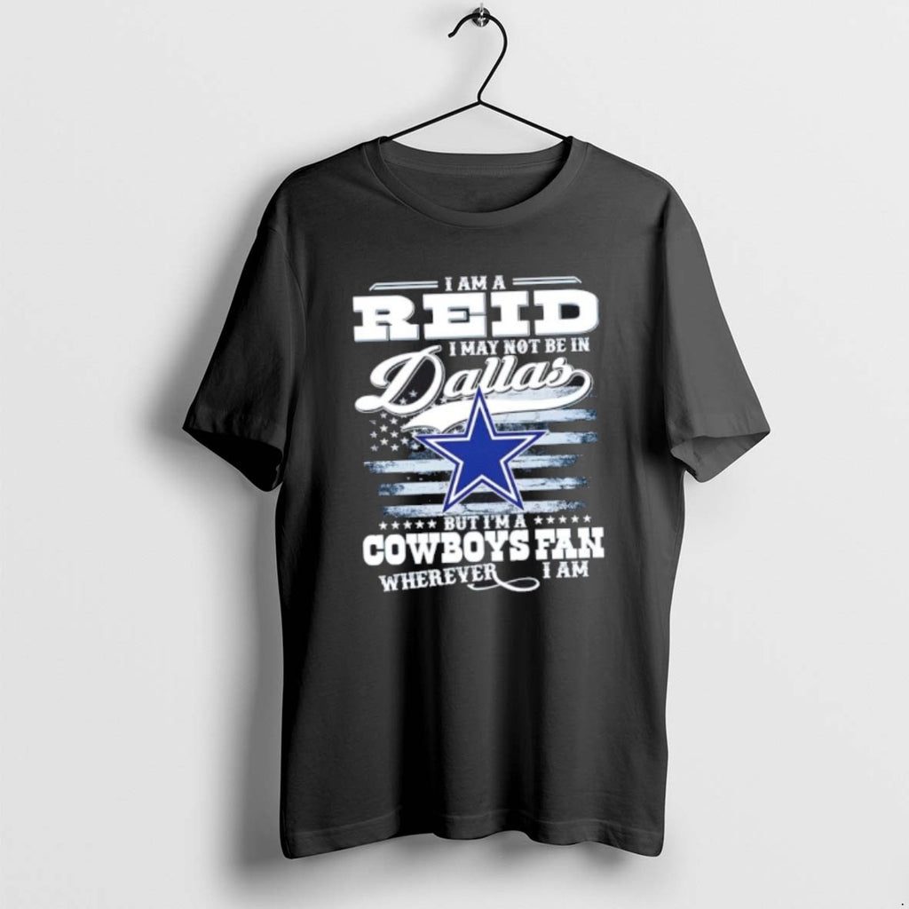 Official I Am A Reid I May Not Be In Dallas But Im A Cowboys T-Shirts, Hoodie, Sweatshirt | PopFlextees.com
