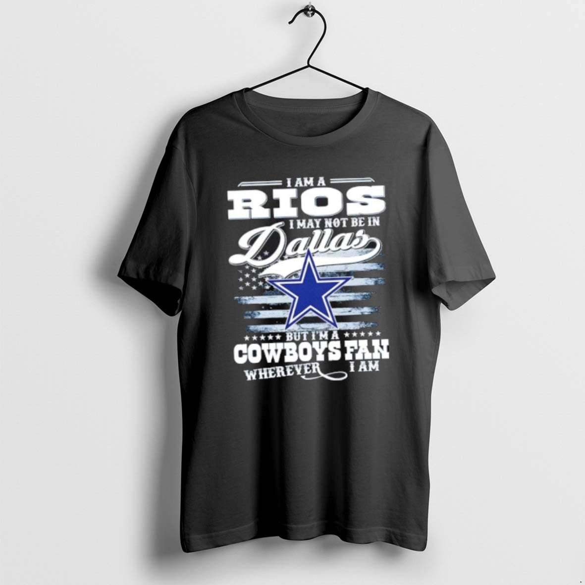 Official I Am A Rios I May Not Be In Dallas But Im A Cowboys T-Shirts, Hoodie, Sweatshirt | PopFlextees.com
