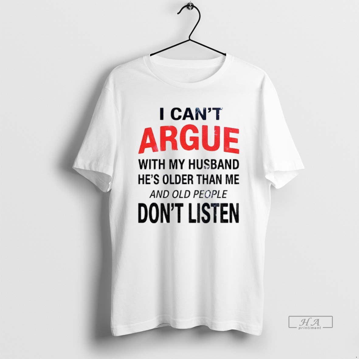 Official I Cant Argue With My Husband Hes Older Than Me And Old People Dont T-Shirts, Hoodie, Sweatshirt | PopFlextees.com