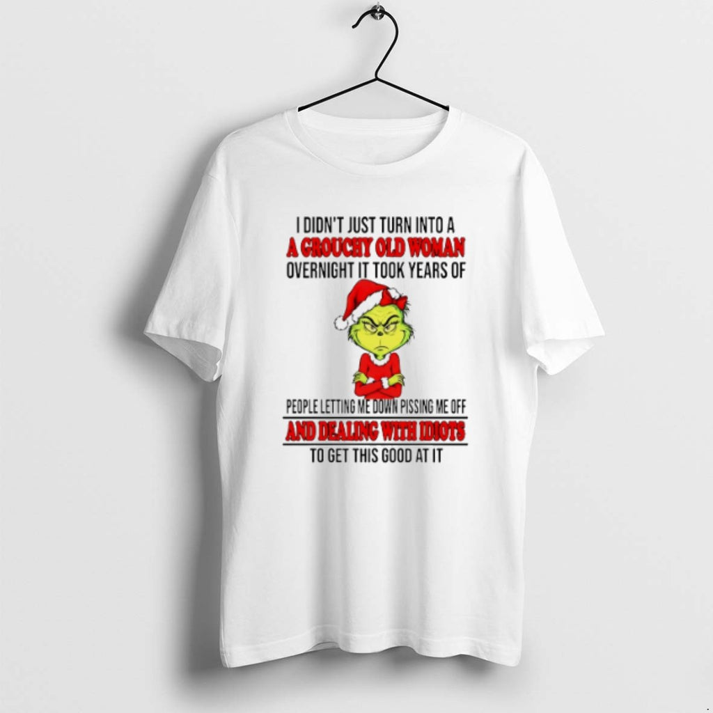 Official I Didnt Just Turn Into A A Grouchy Old Woman Overnight It Took Years T-Shirts, Hoodie, Sweatshirt | PopFlextees.com