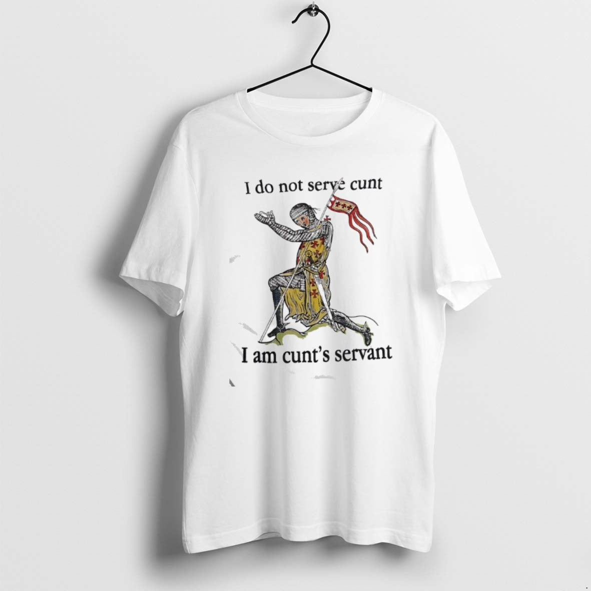 Official I Do Not Serve Cunt I Am Cunts Servant Medieval Knight Graphic T-Shirts, Hoodie, Sweatshirt | PopFlextees.com