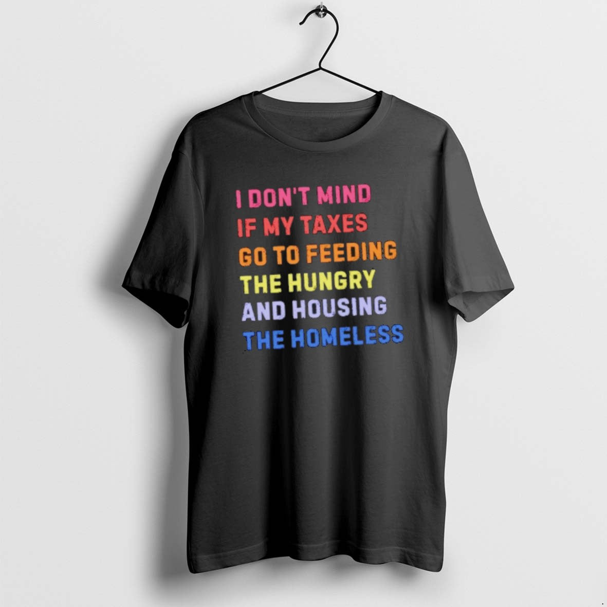Official I Dont Mind If My Taxes Go To Feeding The Hungry And Housing The T-Shirts, Hoodie, Sweatshirt | PopFlextees.com