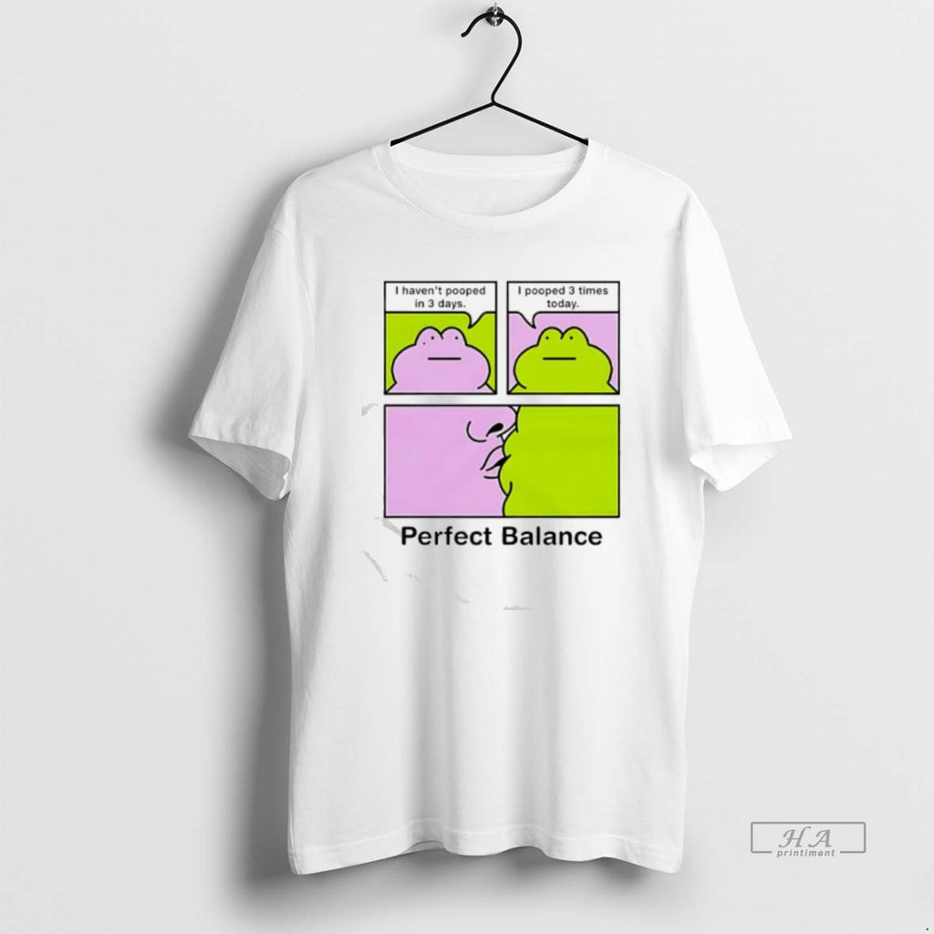 Official I Havent Pooped In 3 Days I Pooped 3 Times Today Perfect Balance T-Shirts, Hoodie, Sweatshirt | PopFlextees.com